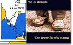 Voz de Comunion hat zwei Alben herausgebracht mit Liedern fr Gott und die MTA; das erste, Voz de Comunin, 1999, das zweite, Tan cerca de mis manos, im Jahr 2001.